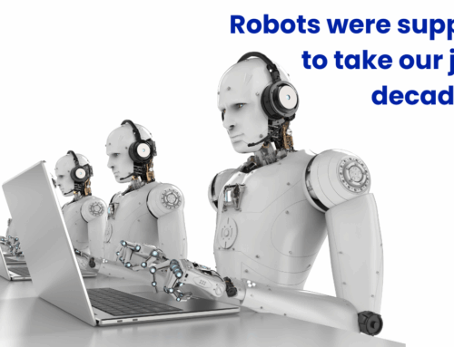 The Robots Were Supposed to Take Our Jobs a Decade Ago